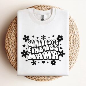 Somebodys Fine Ass Mama Sweatshirt, Mother Sweatshirt,&hellip;