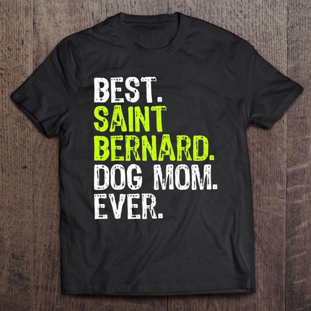 St Bernard Dog Mom Mothers Day Dog Lovers T-Shirt, Mother’s Day Shirts, Happy Mothers Day Shirts