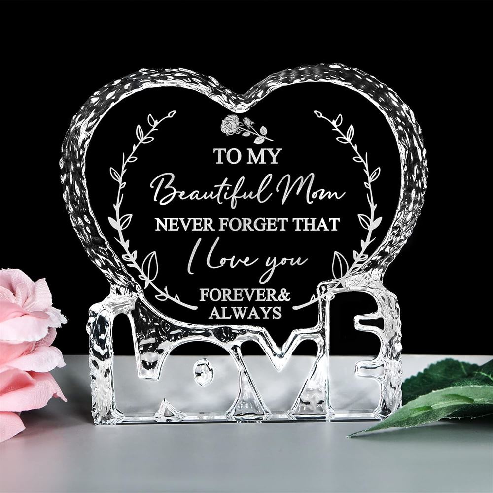 To My Beautiful Mom, Never Forget That I Love You Forever & Always Heart Crystal, Mother Day Heart, Mother’s Day Gifts