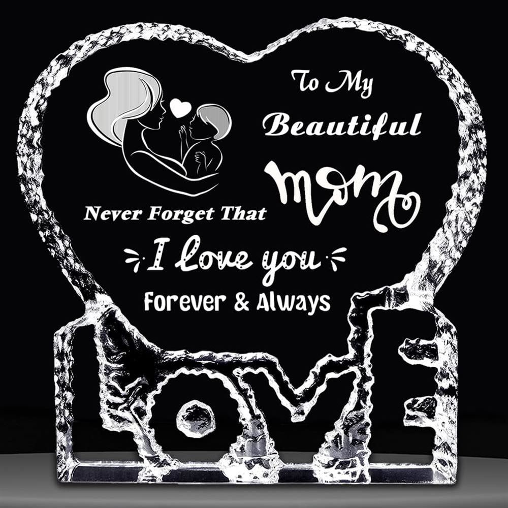 To My Beautiful Mom, Never Forget That I Love You Forever And Always Heart Crystal, Mother Day Heart, Mother’s Day Gifts