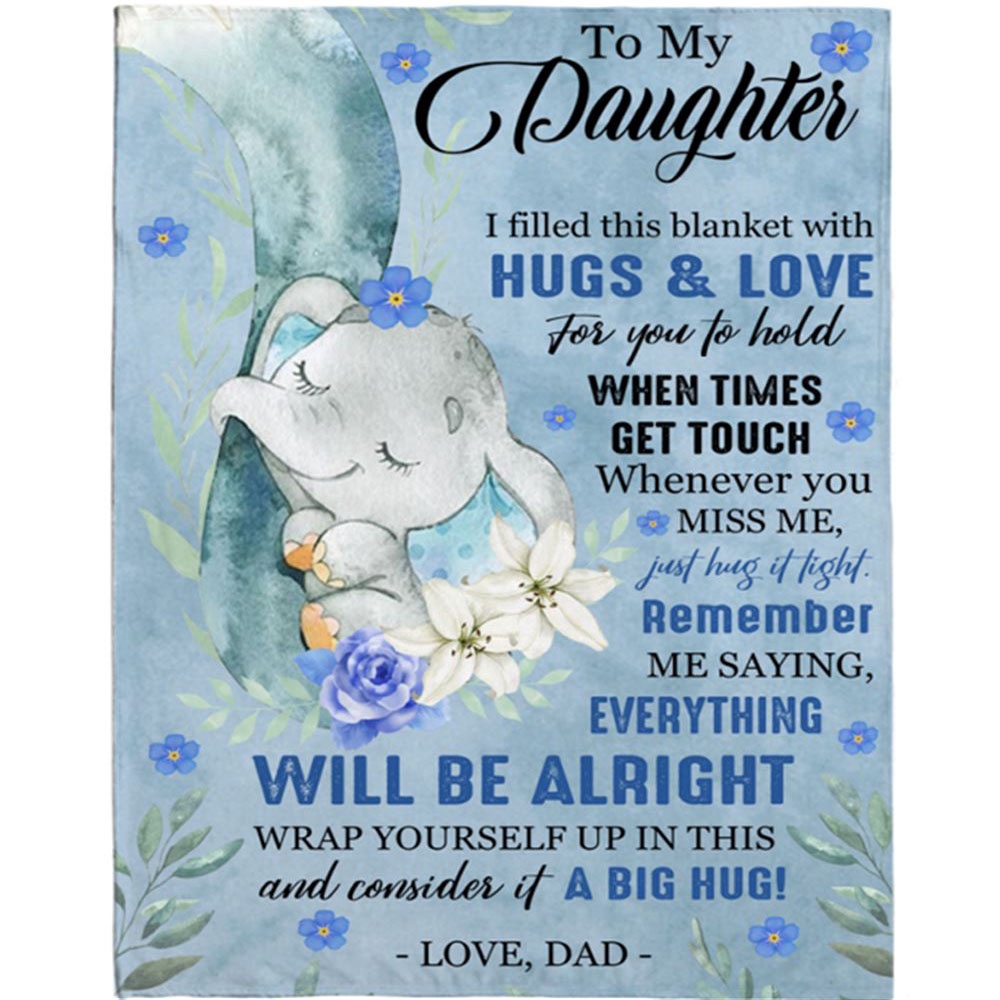 To My Daughter Everything Will Be Alright Gift Ideas From Dad Elephant Blanket, Blankets For Mothers Day To My Daughter Everything Will Be Alright Gift Ideas From Dad Elephant Blanket, Blankets For Mothers Day