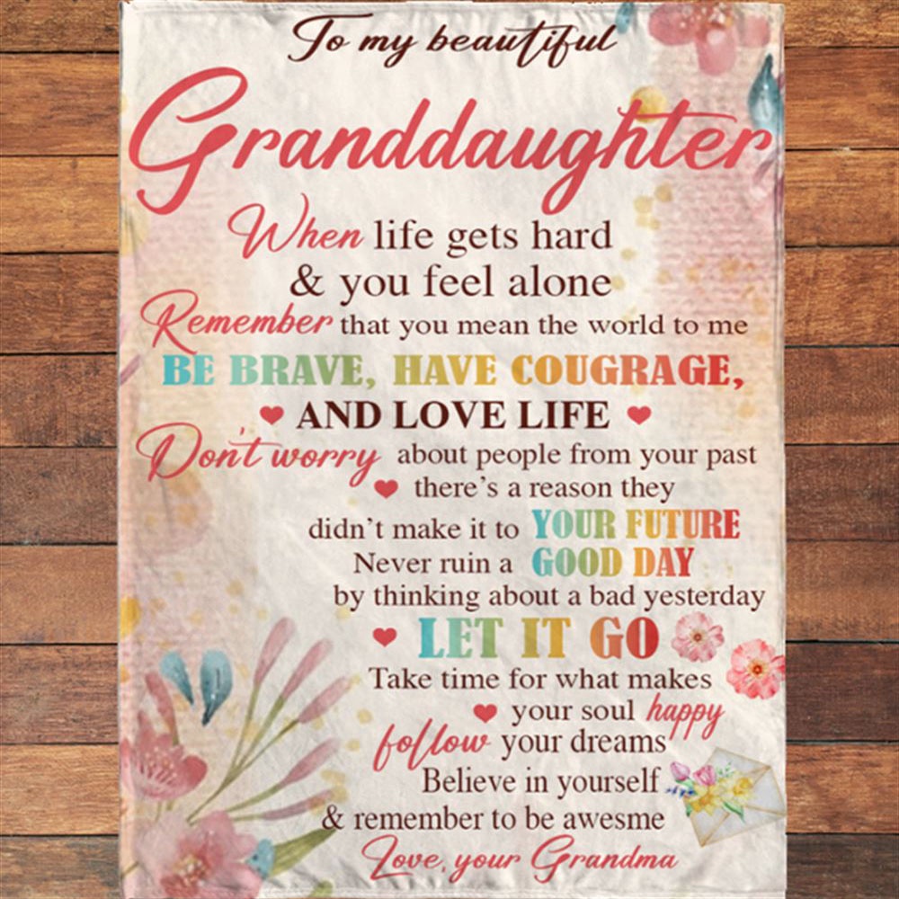 To My Granddaughter Be Brave Have Courage I Love You Gift Idea From Grandma Flower Blanket, Blankets For Mothers Day