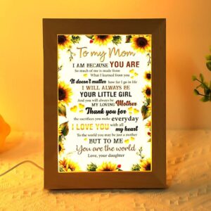 To My Mom I Am Because You&hellip;