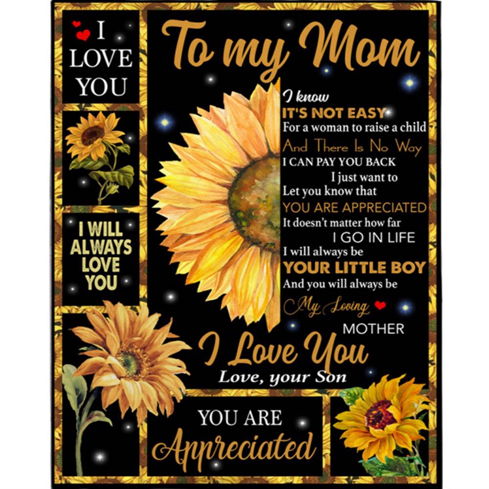 To My Mom I Love You Appreciated Mothers Day Gift From Son Sunflower Lover Not Easy For Woman Raise Child Blanket, Blankets For Mothers Day