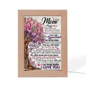 To My Mom Maybe I Don T Tell You You Are Appreciated Frame Lamp Picture Frame Light Frame Lamp Mother s Day Gifts 2 q7anuz.jpg