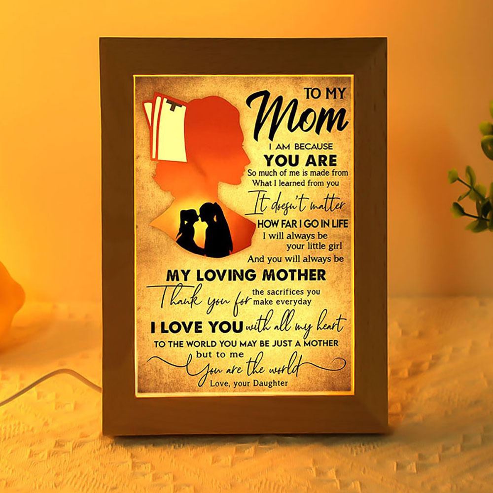 To My Mom You Always Be My Loving Mother Frame Lamp, Picture Frame Light, Frame Lamp, Mother’s Day Gifts