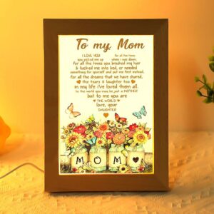 To My Mom You Are The World&hellip;