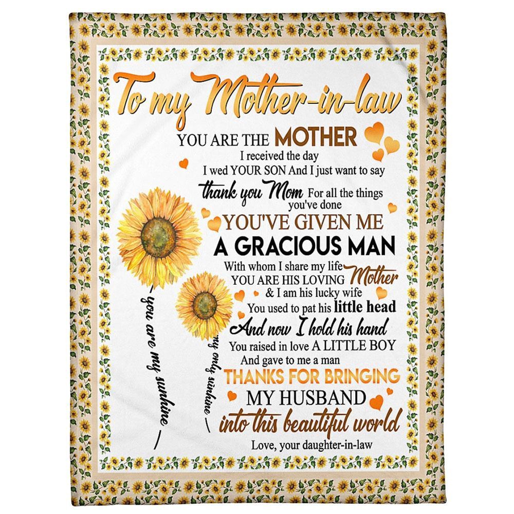 To My Mother-In-Law Blanket Sunflower You’ve Given Me A Gracious Man Blanket, Blankets For Mothers Day To My Mother-In-Law Blanket Sunflower You’ve Given Me A Gracious Man Blanket, Blankets For Mothers Day