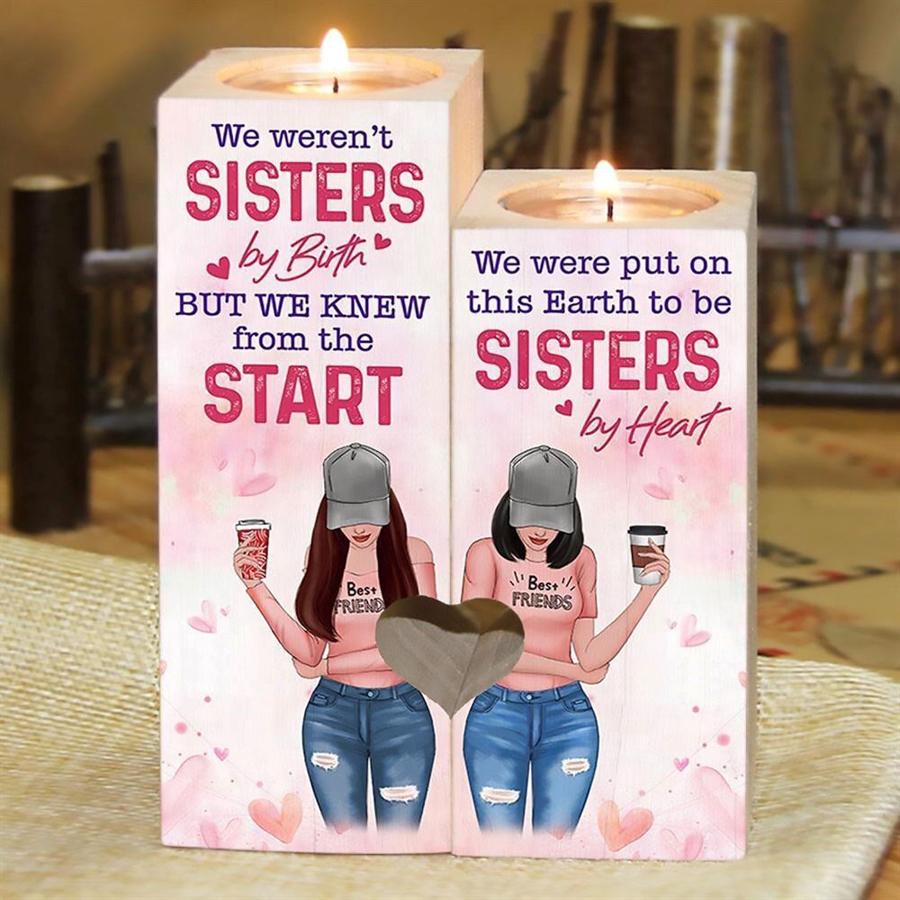 To My Sister, We Were Put On This Earth To Be Sister By Heart Heart Candle Holders, Mothers Day Candle
