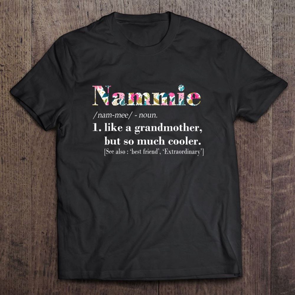 Womens Nammie Like Grandmother But So Much Cooler T-Shirt, Mother’s Day Shirts, Happy Mothers Day Shirts