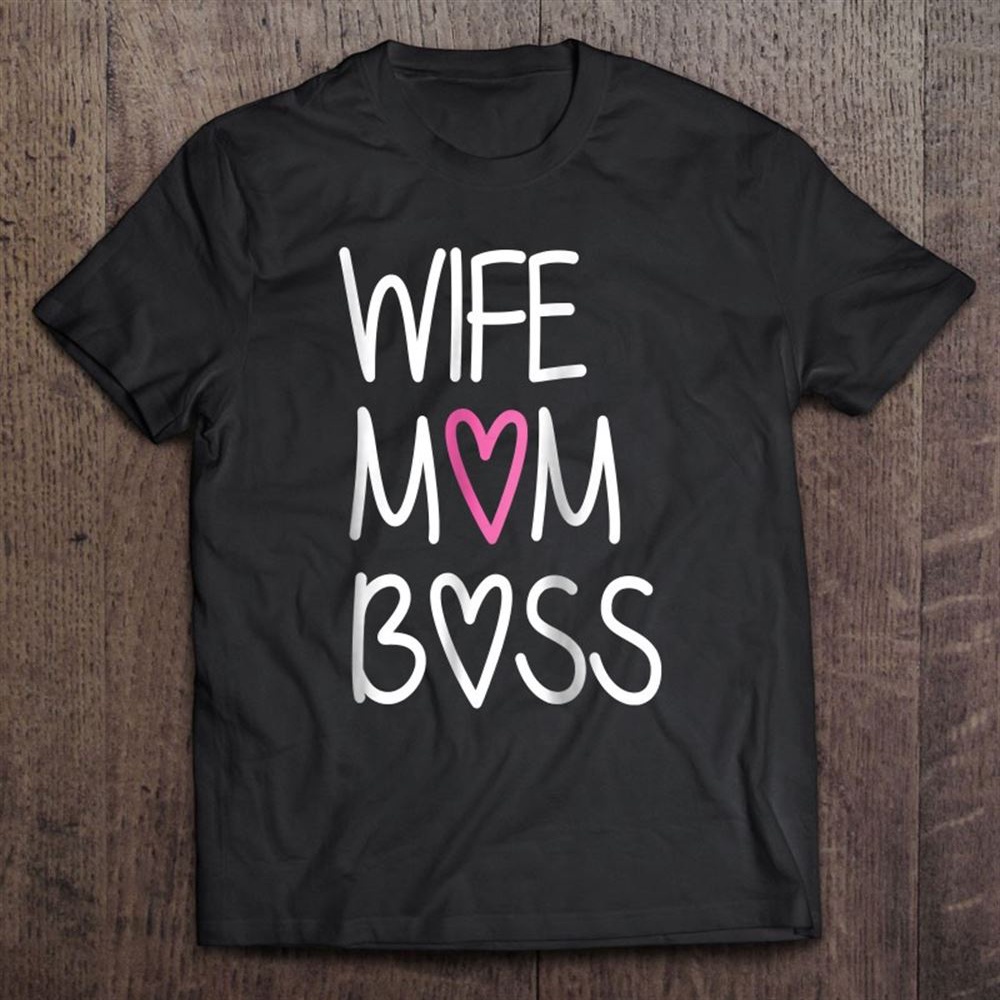 Womens Wife Mom Boss Funny Mother’s Day Gift Idea Shirt T-Shirt, Mother’s Day Shirts, Happy Mothers Day Shirts