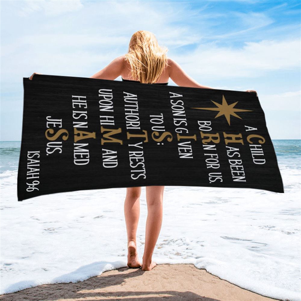 A Child Has Been Born For Us Isaiah 96 Christmas Beach Towel, Christian Beach Towel, Summer Towels