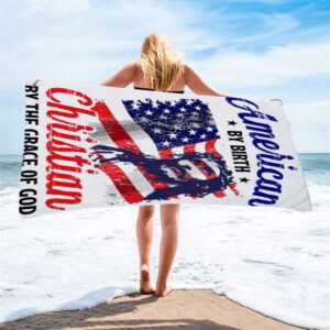 American By Birth By The Grace Of God Beach Towel Christian Beach Towel Summer Towels 1 orquvv.jpg