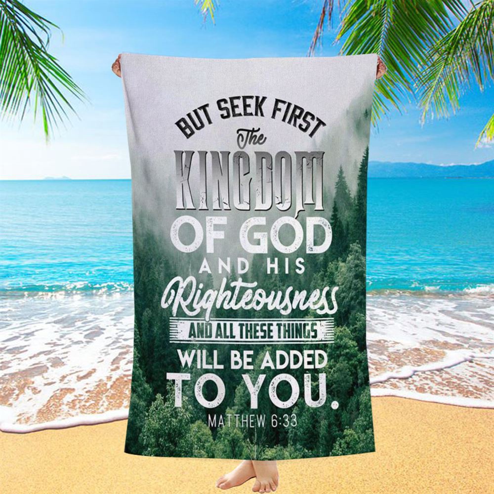 But Seek First The Kingdom Of God Matthew 633 Beach Towel, Christian Beach Towel, Summer Towels