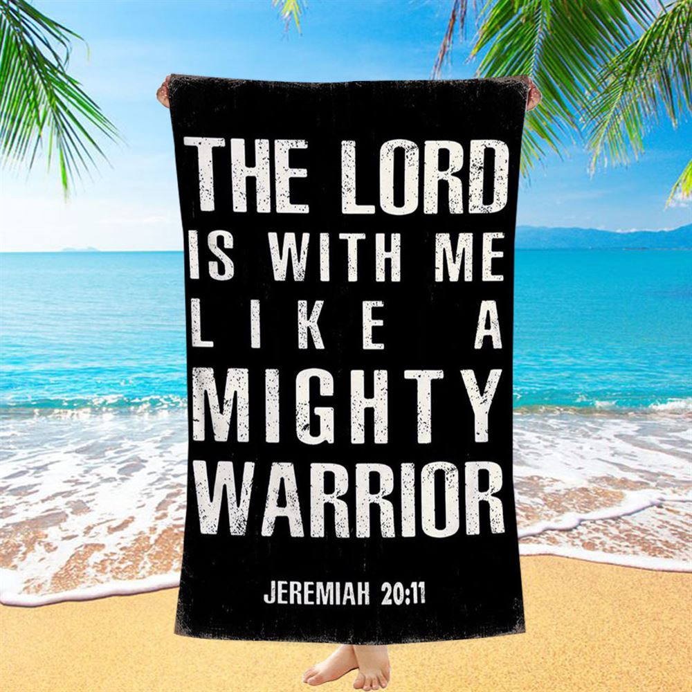 But The Lord Is With Me Like A Mighty Warrior Jeremiah 20 11 Beach Towel Decor, Christian Beach Towel, Summer Towels
