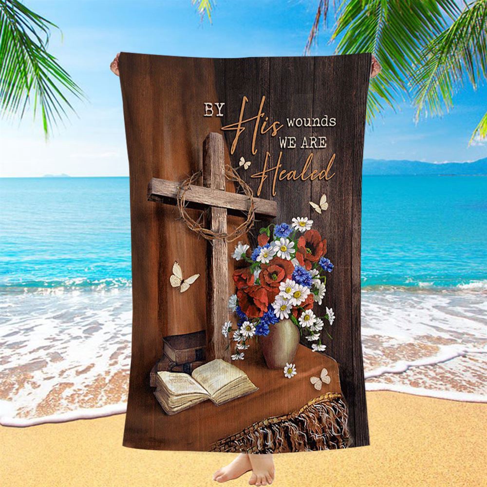 By His Wounds We Are Healed Cross Beach Towel, Christian Beach Towel, Summer Towels By His Wounds We Are Healed Cross Beach Towel, Christian Beach Towel, Summer Towels