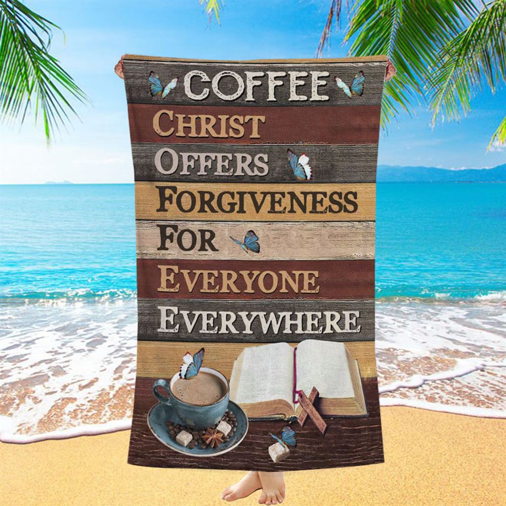 Christ Offers Forgiveness For Everyone Everywhere Jesus Coffee Beach Towel, Christian Beach Towel, Summer Towels