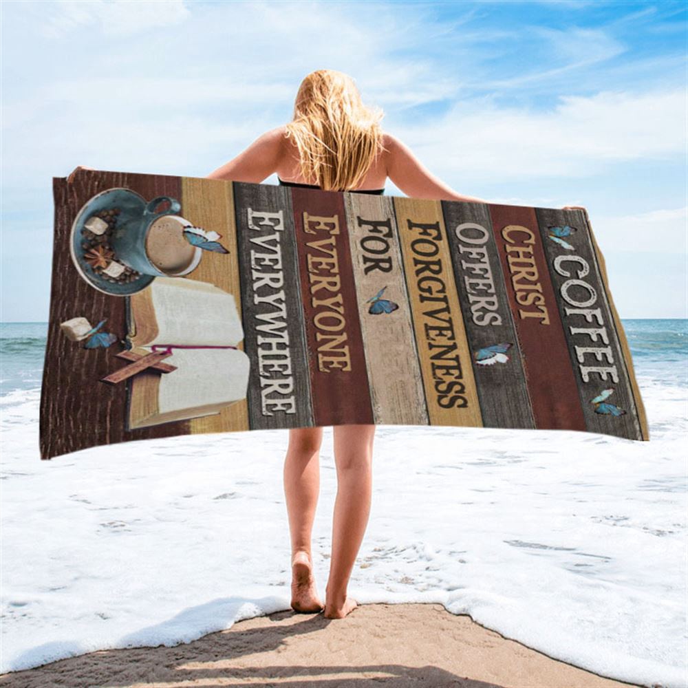 Christ Offers Forgiveness For Everyone Everywhere Jesus Coffee Beach Towel, Christian Beach Towel, Summer Towels