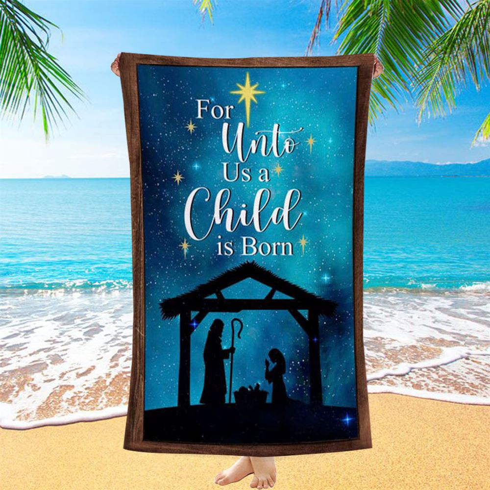 Christian Christmas For Unto Us A Child Is Born Christmas Beach Towel, Christian Beach Towel, Summer Towels