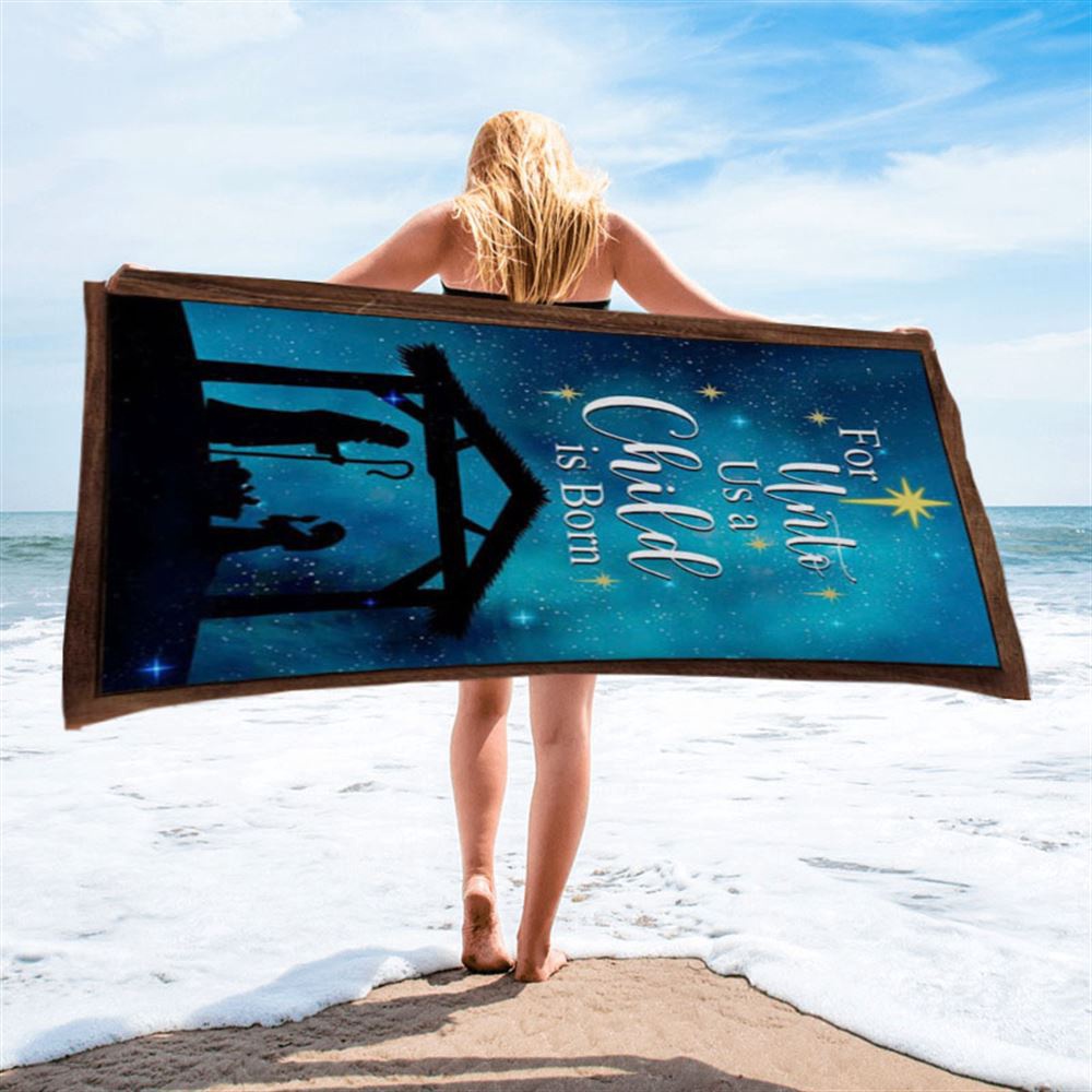 Christian Christmas For Unto Us A Child Is Born Christmas Beach Towel, Christian Beach Towel, Summer Towels