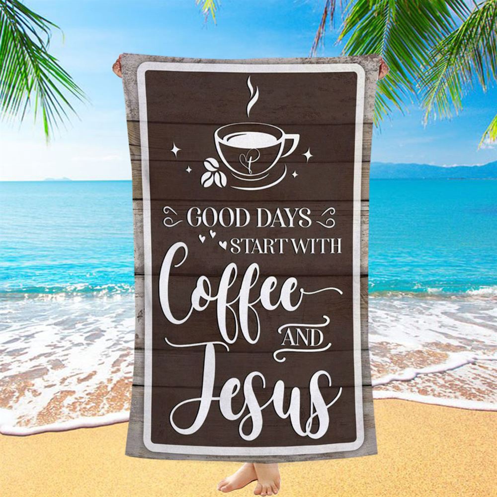 Christian Good Days Start With Coffee And Jesus Beach Towel, Christian Beach Towel, Summer Towels