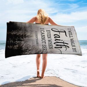 Christian I Will Walk By Faith Even When I Cannot See Beach Towel Christian Beach Towel Summer Towels 2 mr6a18.jpg