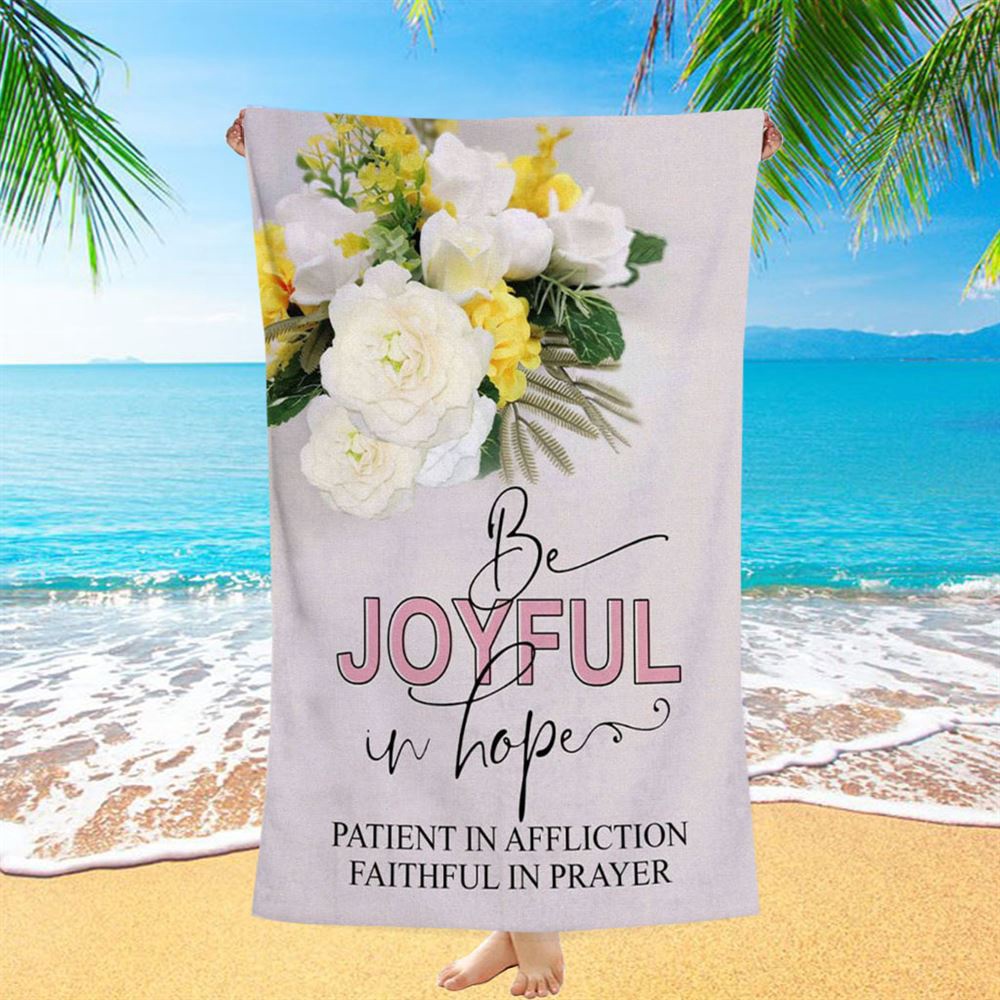 Christian Romans 1212 Be Joyful In Hope Floral Beach Towel, Christian Beach Towel, Summer Towels