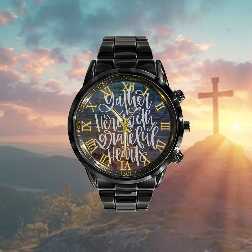 Gather Here With Grateful Hearts Watch, Christian Watch, Religious Watches, Jesus Watch Gather Here With Grateful Hearts Watch, Christian Watch, Religious Watches, Jesus Watch