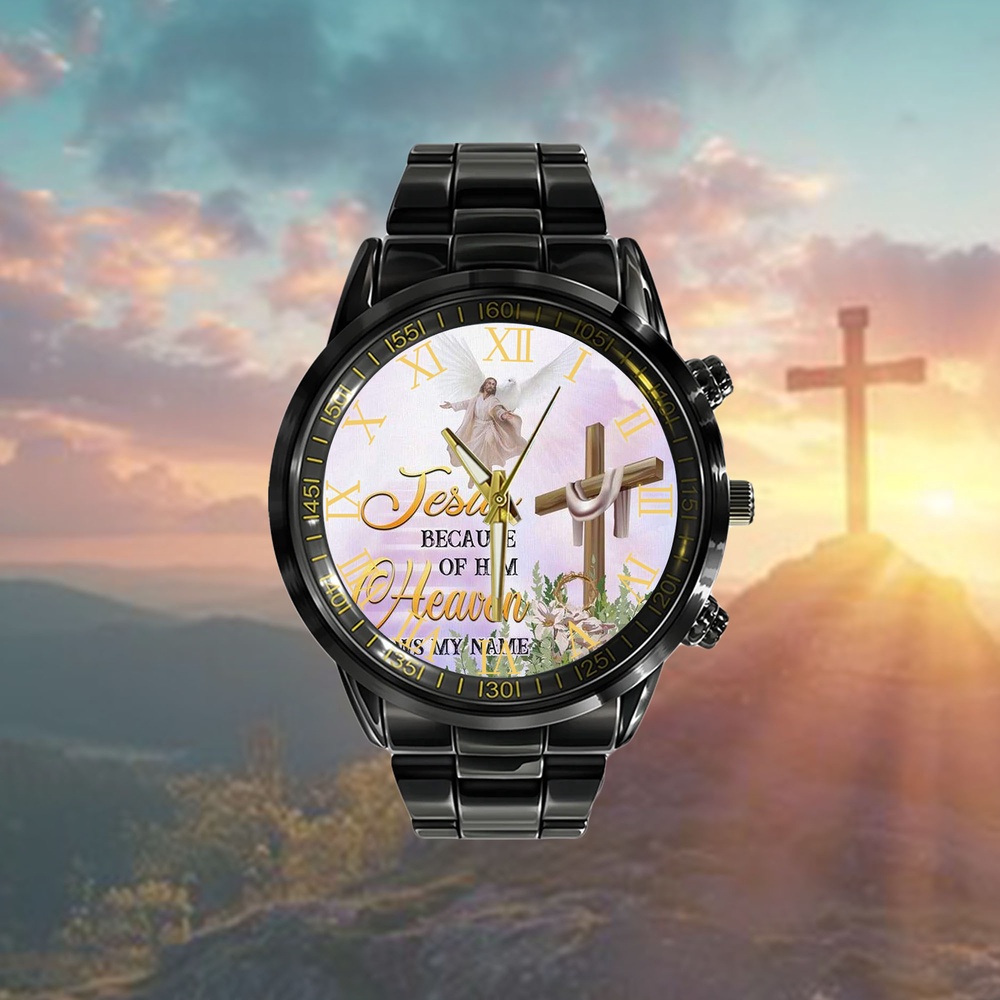 Jesus Because Of Him Heaven Knows My Name Watch, Christian Watch, Religious Watches, Jesus Watch