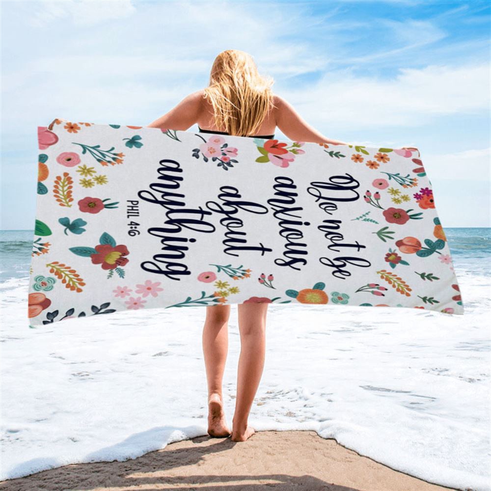 Phil 46 Do Not Be Anxious About Anything Beach Towel, Christian Beach Towel, Beach Towel