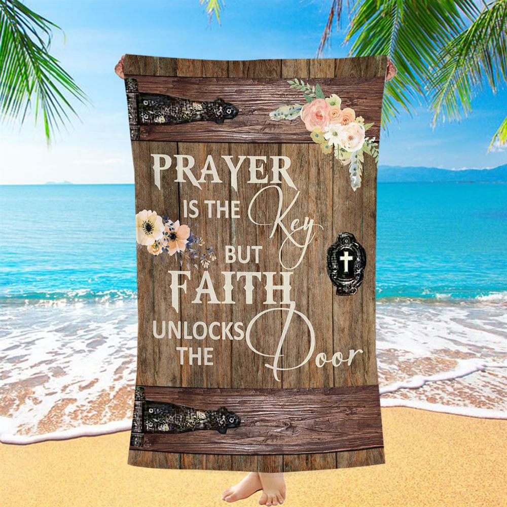 Prayer Is The Key But Faith Unlock The Door Beach Towel, Christian Beach Towel, Beach Towel