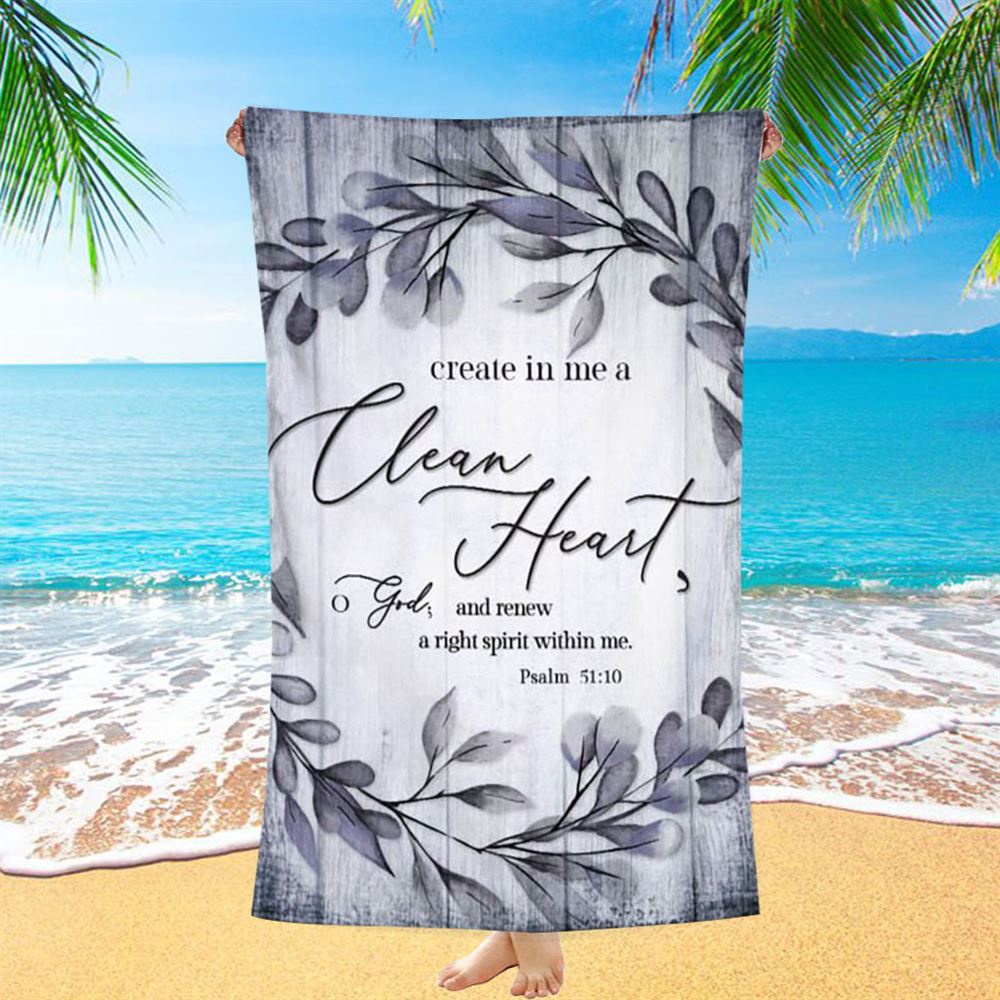 Psalm 5110 Create In Me A Clean Heart 1 Beach Towel, Christian Beach Towel, Beach Towel