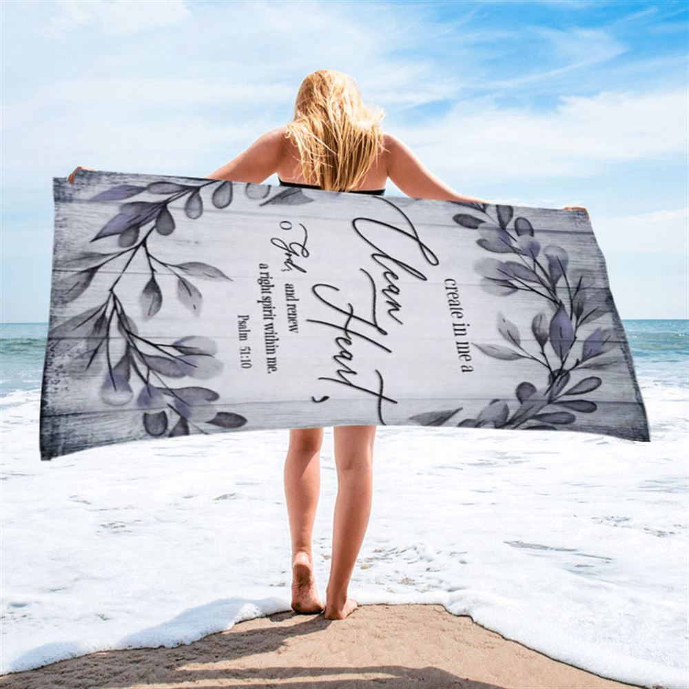 Psalm 5110 Create In Me A Clean Heart 1 Beach Towel, Christian Beach Towel, Beach Towel