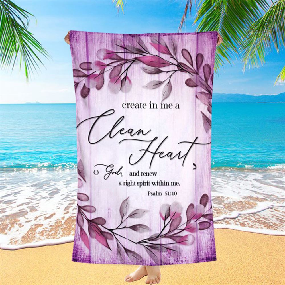 Psalm 5110 Create In Me A Clean Heart 2 Beach Towel, Christian Beach Towel, Beach Towel