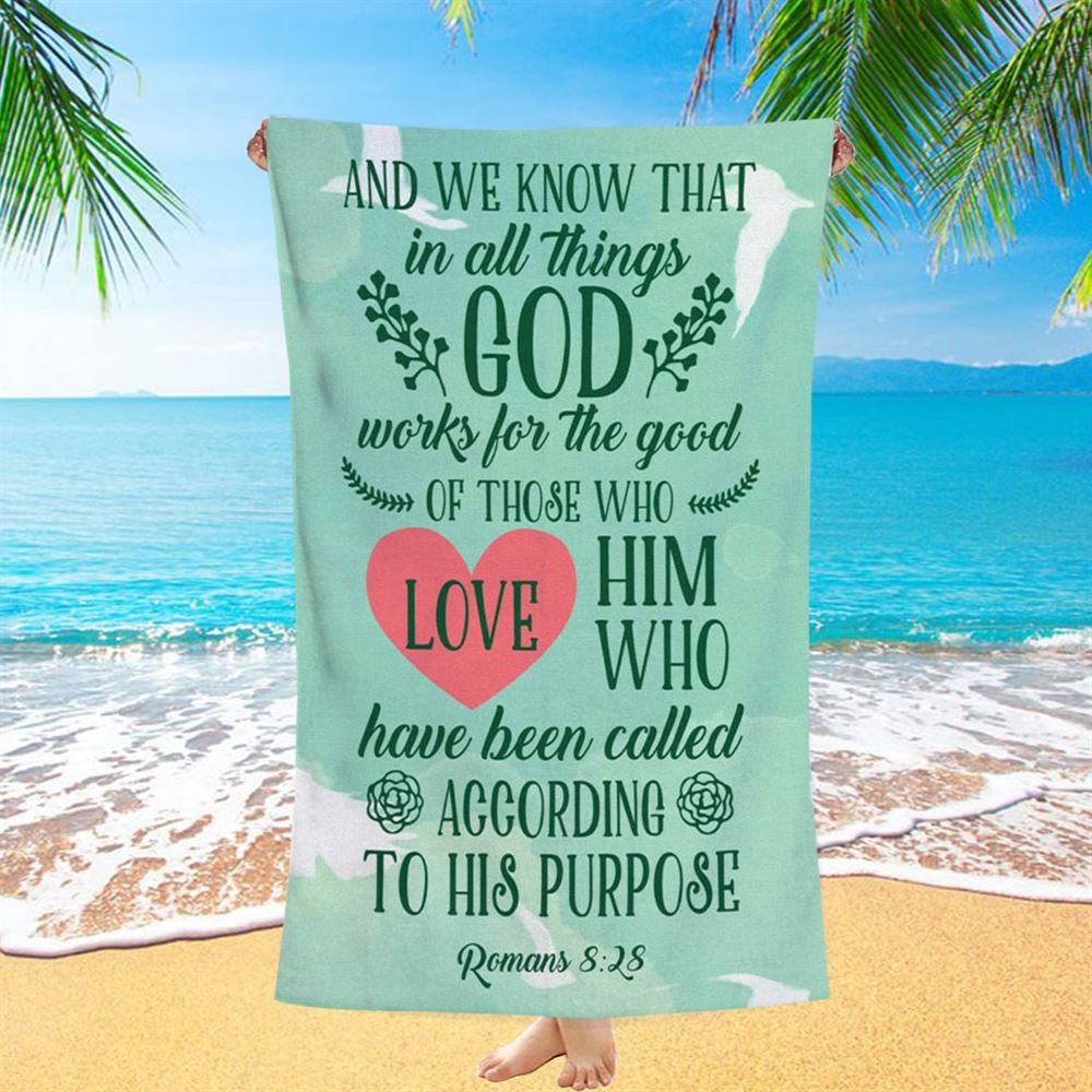 Romans 828 In All Things God Works For The Good Beach Towel, Christian Beach Towel, Beach Towel