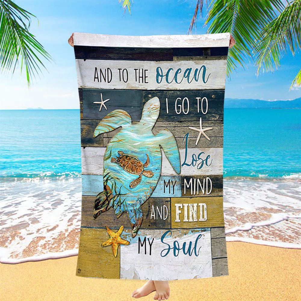Sea Turtle To The Ocean I Lose My Mind Beach Towel, Christian Beach Towel, Beach Towel