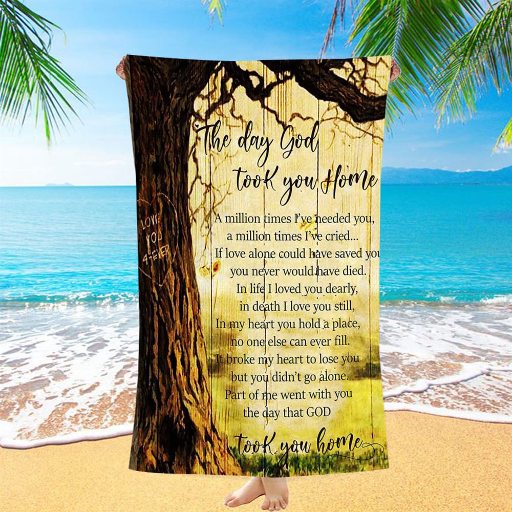 The Day God Took You Home Beach Towel, Love God Forever, Christian Beach Towel, Beach Towel The Day God Took You Home Beach Towel, Love God Forever, Christian Beach Towel, Beach Towel