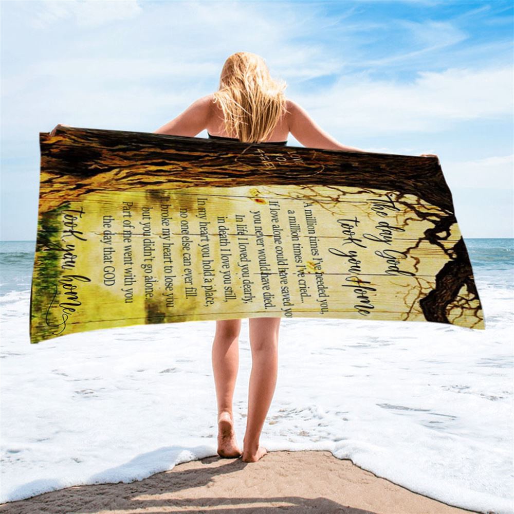 The Day God Took You Home Beach Towel, Love God Forever, Christian Beach Towel, Beach Towel The Day God Took You Home Beach Towel, Love God Forever, Christian Beach Towel, Beach Towel