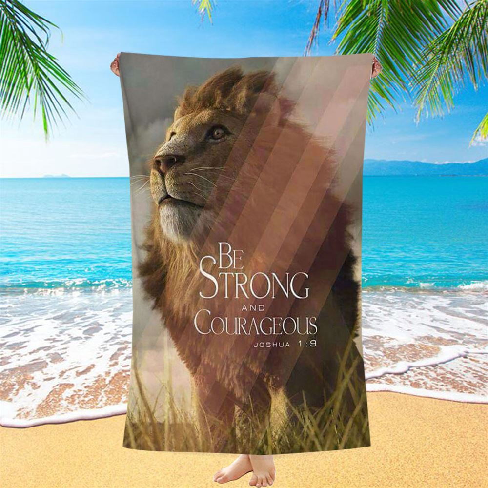 The King Lion Be Strong And Courageous Beach Towel, Christian Beach Towel, Beach Towel