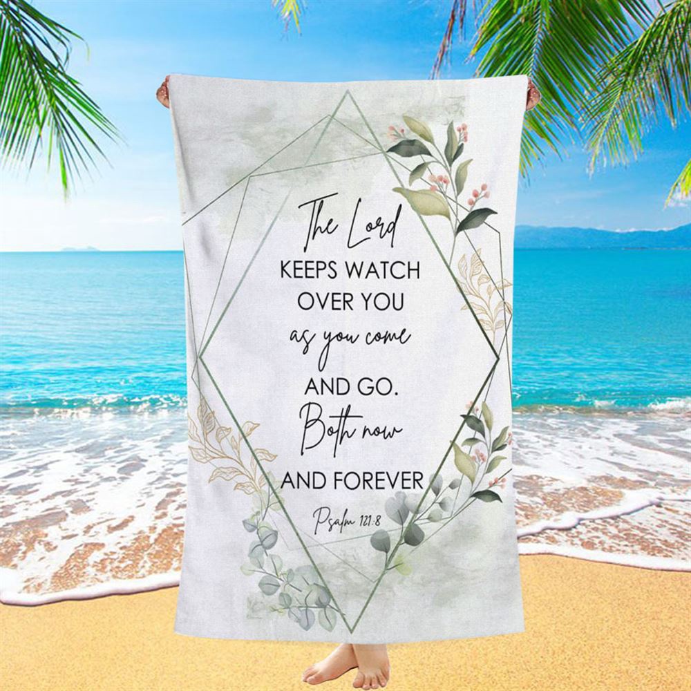 The Lord Keeps Watch Over You As You Come And Go Bible Verse Beach Towel Art, Christian Beach Towel, Beach Towel