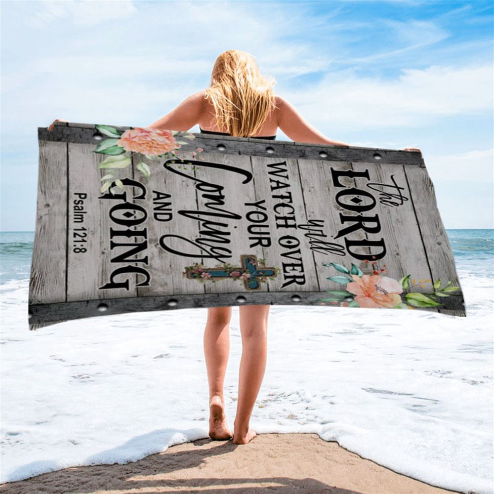 The Lord Will Watch Over Your Coming And Going Psalm 1218 Beach Towel, Christian Beach Towel, Beach Towel