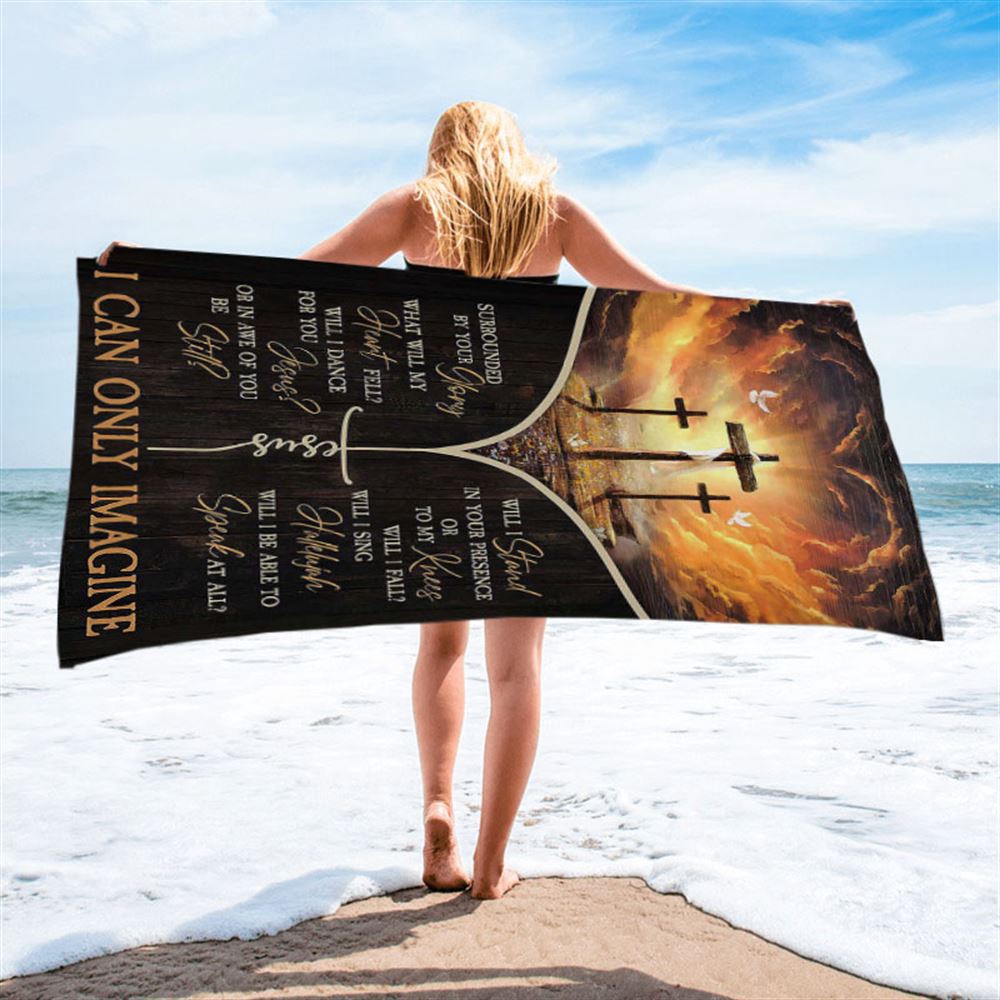 The Three Crosses I Can Only Imagine Beach Towel, Christian Beach Towel, Beach Towel The Three Crosses I Can Only Imagine Beach Towel, Christian Beach Towel, Beach Towel