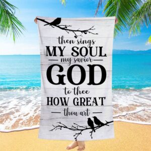 Then Sings My Soul My Savior God&hellip;
