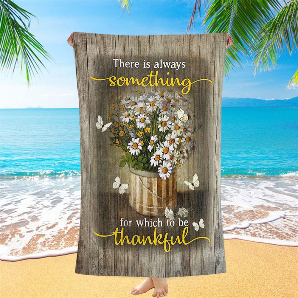 There Is Always Something For Which To Be Thankful Daisy White Butterfly Beach Towel, Christian Beach Towel, Beach Towel There Is Always Something For Which To Be Thankful Daisy White Butterfly Beach Towel, Christian Beach Towel, Beach Towel