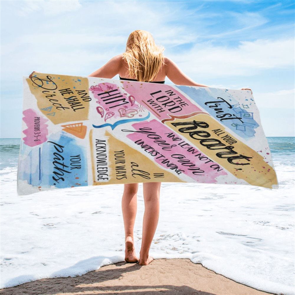 Trust In The Lord With All Your Heart Proverbs 35-6 Bible Verse Beach Towel Art, Christian Beach Towel, Beach Towel