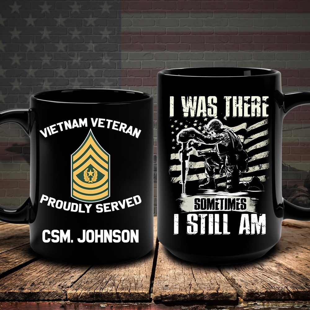 Vietnam Veteran Mug I Was There Sometimes I Still Am, Veteran Coffee Mugs, Military Mug