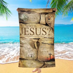 Who Is Jesus Beach Towel, The Son&hellip;