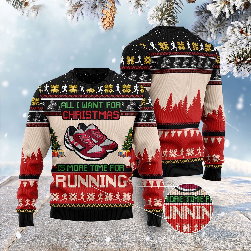 All I Want For Christmas Is More Time For Running Ugly Christmas Sweater, Christmas Sweater, Ugly Sweater, Funny Xmas Sweaters