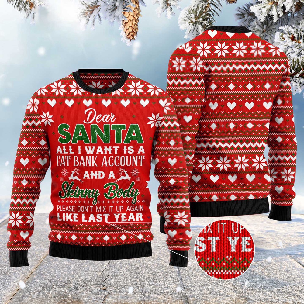 Dear Santa All I Want Fat Bank Account Skinny Body Ugly Christmas Sweater, Christmas Sweater, Ugly Sweater, Funny Xmas Sweaters