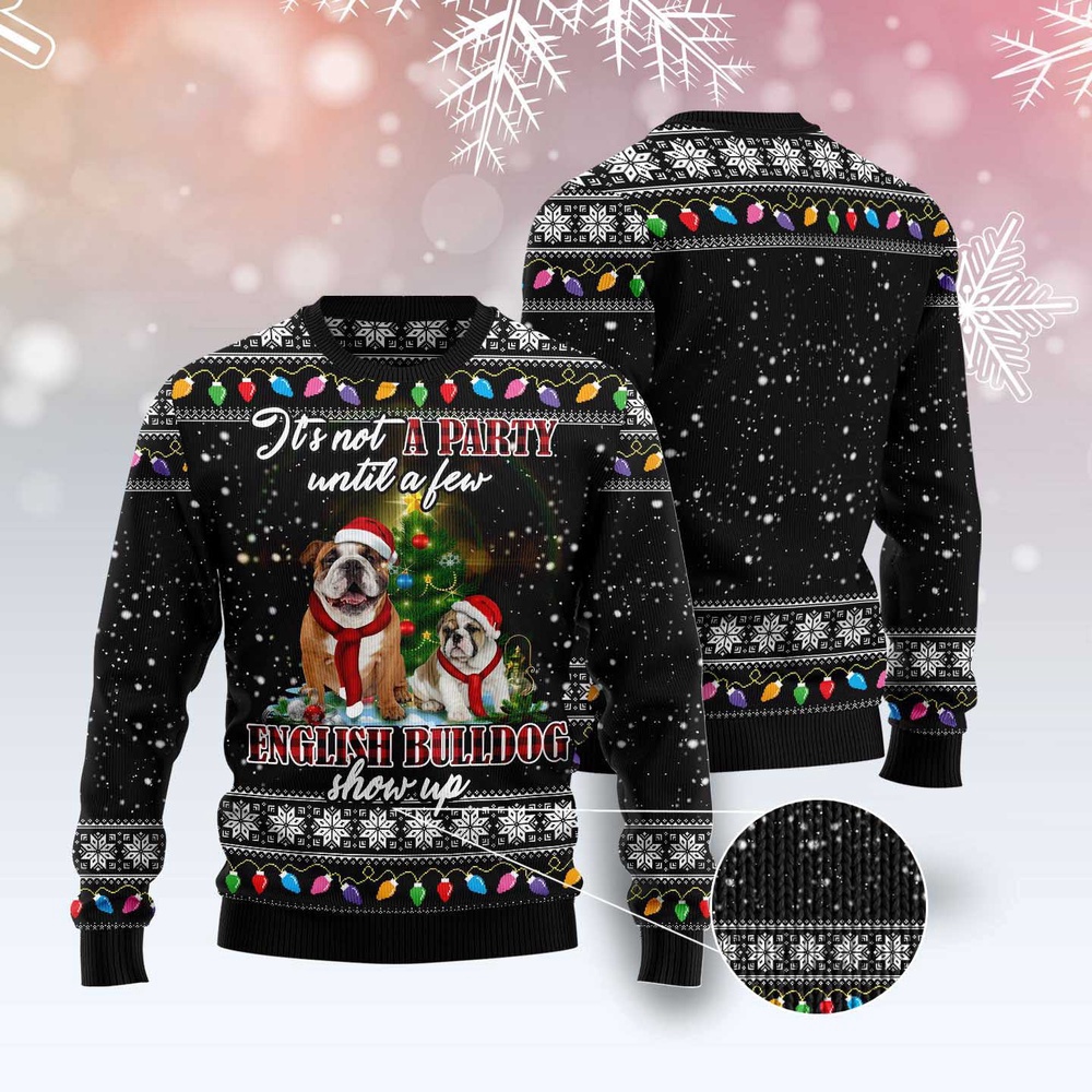 English Bulldog Show Up Ugly Christmas Sweater, Dog Ugly Christmas Sweater, Ugly Dog Sweaters
